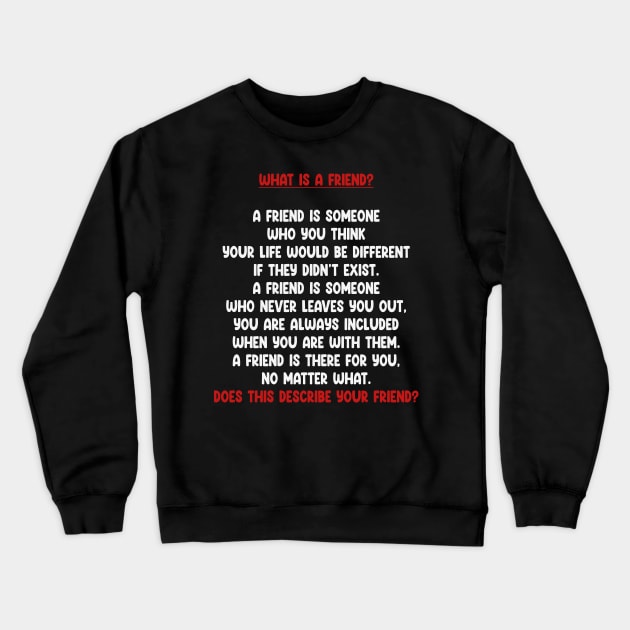 What Is A Friend? Crewneck Sweatshirt by Balonku